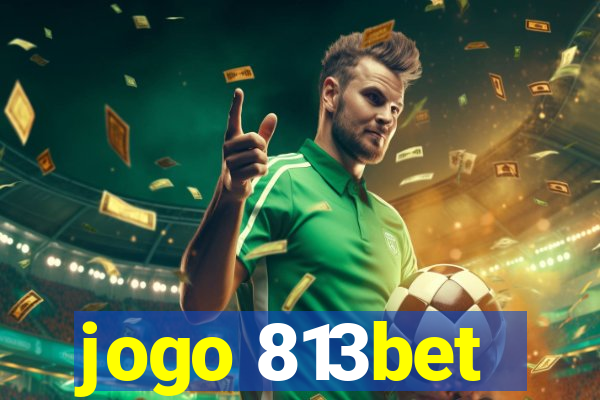 jogo 813bet